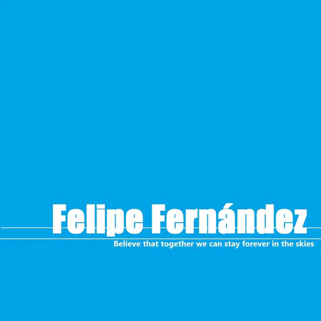 Believe That Together We Can Stay Forever in the Skies.
