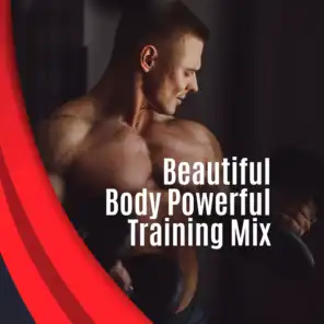Beautiful Body Powerful Training Mix: 2019 Chillout Deep Music Compilation for Workout, Running, Jogging, Fitness, Pilates, Stretching, Gym Background Music, Reduce Stress, Increase Strength