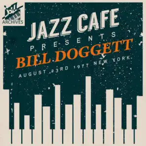 Jazz Café Presents: Bill Doggett (Recorded August 23rd, 1977, New York City)