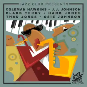 Jazz Club Presents: Coleman Hawkins, J.J. Johnson, Clark Terry, Hank Jones, Thad Jones, Osie Johnson