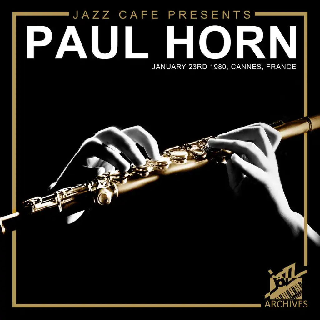 Jazz Café Presents: Paul Horn (Recorded January 23rd, 1980, Cannes, France)