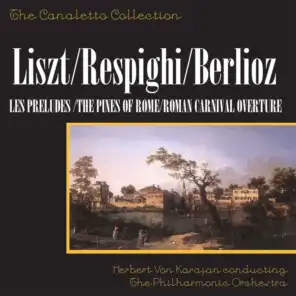 Liszt: Les Préludes / Respighi: The Pines Of Rome / Berlioz: Roman Carnival Overture, Op. 9