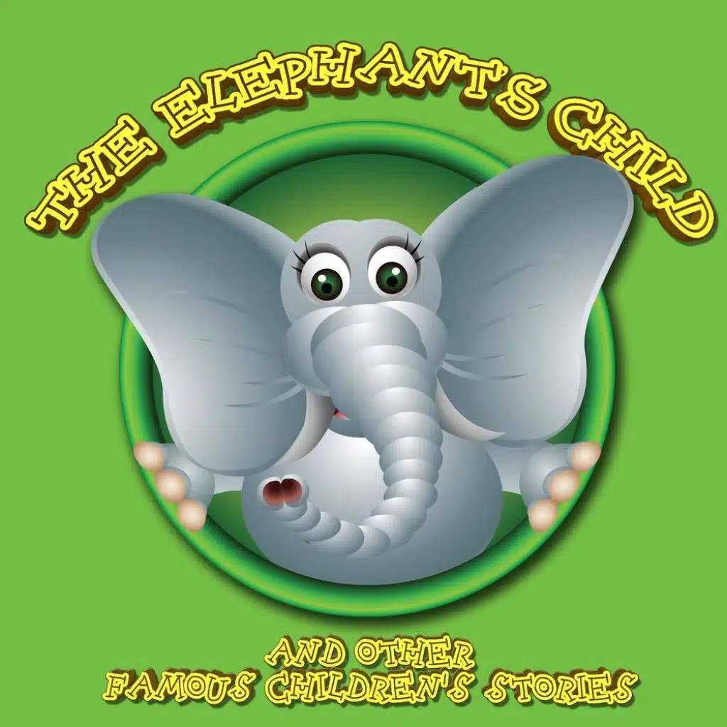 The Elephant's Child And Other Famous Children's Stories