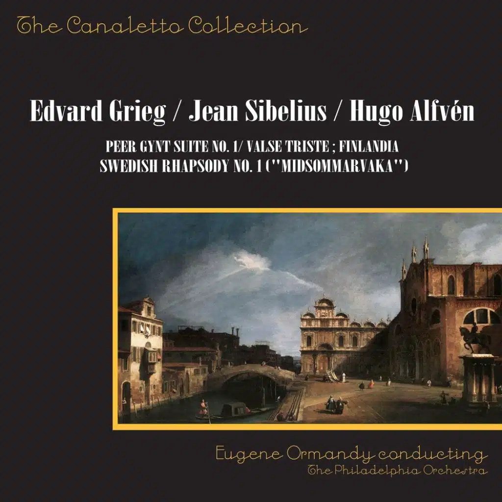 Edvard Grieg: Peer Gynt Suite No. 1 / Jean Sibelius: Valse Triste; Finlandia / Hugo Alfvén: Swedish Rhapsody No. 1 ("Midsommarvaka")