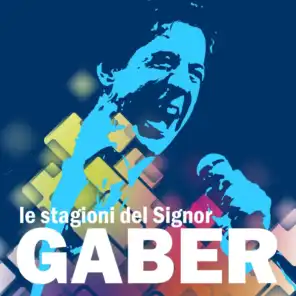 Le Stagioni del Signor Gaber (The Best of Giorgio Gaber: Goganga, Il Riccardo, Vola Vola and more...)
