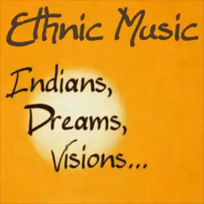 Ethnic Music...indians, Dreams, Visions.....