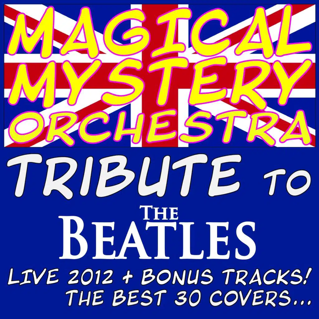 Magical Mystery Orchestra - Tribute to the Beatles! (Live 2012 + Bonus Tracks! the Best 30 Covers...) [feat. Giorgio Bertan]