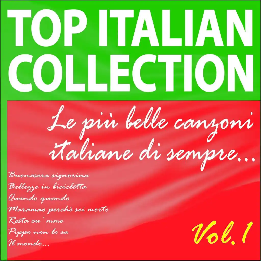 Top italian collection... le più belle canzoni italiane di sempre..., vol. 1 (Buonasera signorina, bellezze in bicicletta, quando quando, maramao perchè sei morto, resta cu'mme, pippo non lo sa, il mondo...)