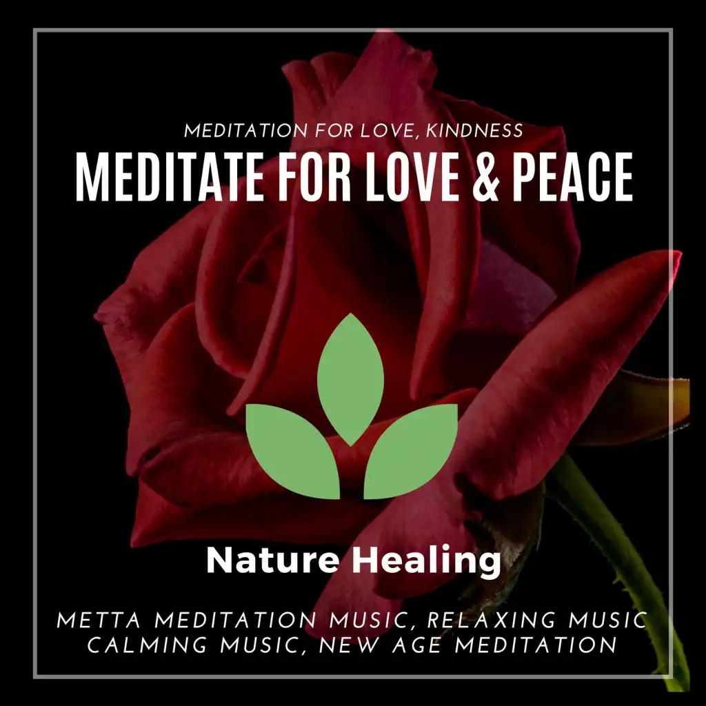 Meditate For Love & Peace (Meditation For Love, Kindness, Metta Meditation Music, Relaxing Music, Calming Music, New Age Meditation)