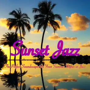 Sunset Jazz – The Perfect Soundscapes for Your Summer Nights in Jazz