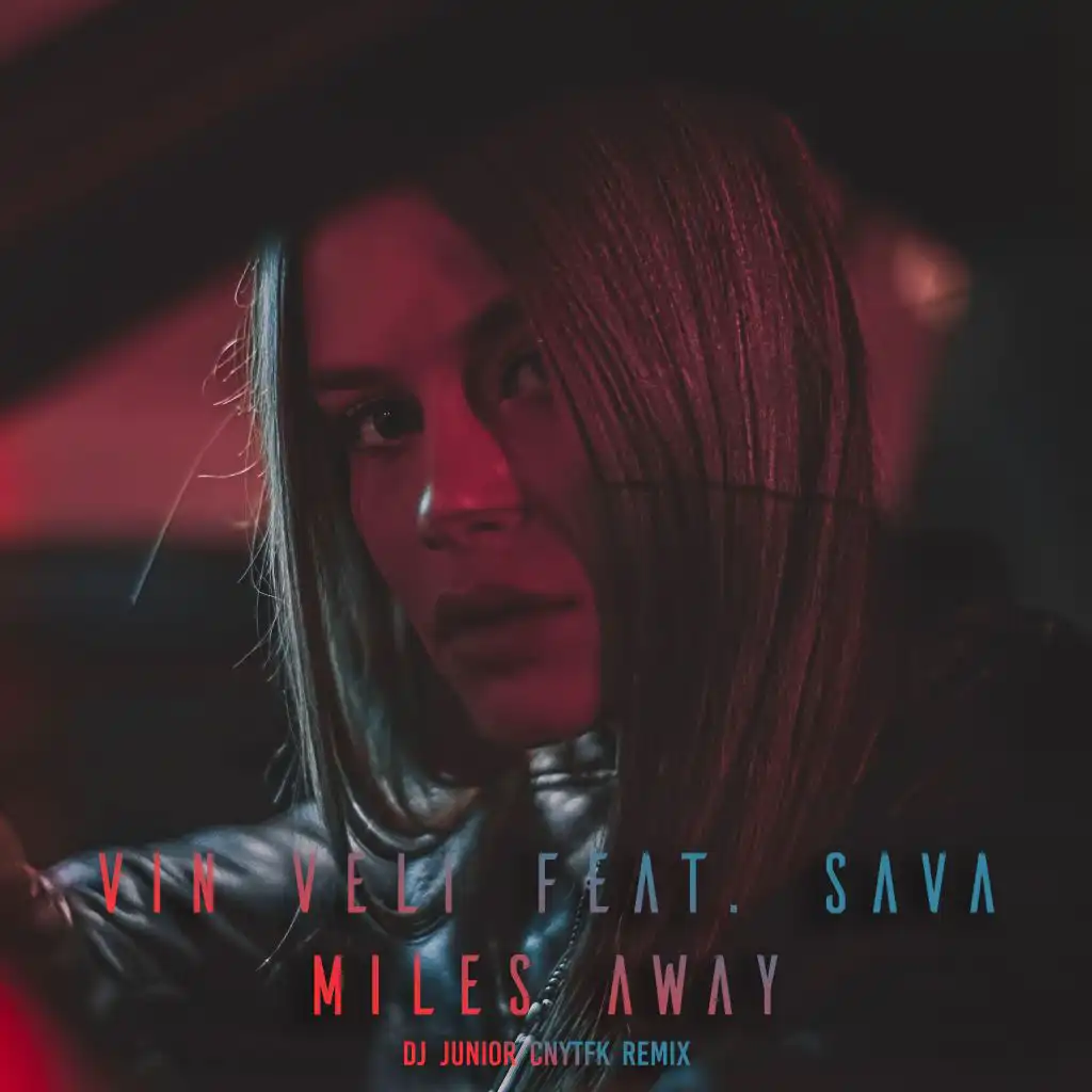 Miles Away (DJ Junior CNYTFK Remix) [feat. Sava]