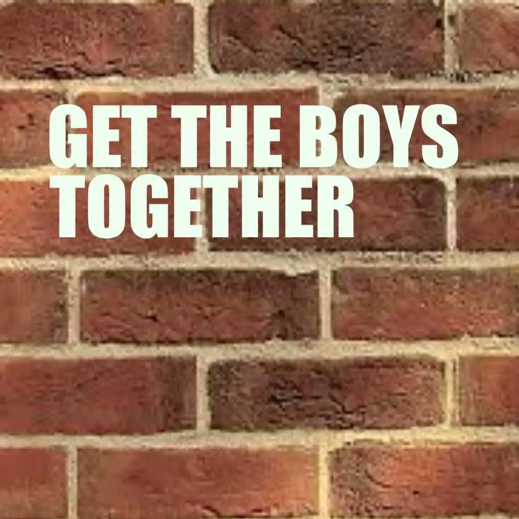 Get The Boys Together