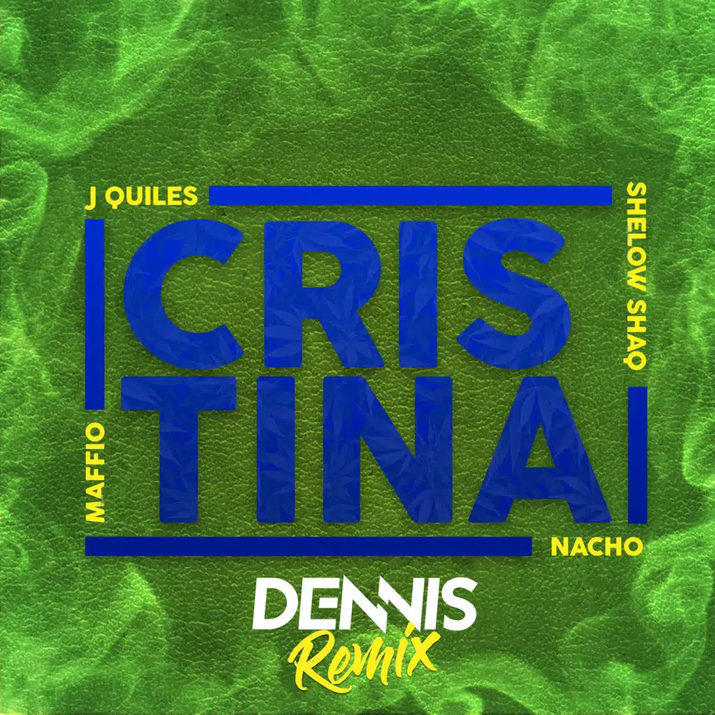 Cristina (DENNIS Remix) [feat. Justin Quiles, Nacho & Shelow Shaq]