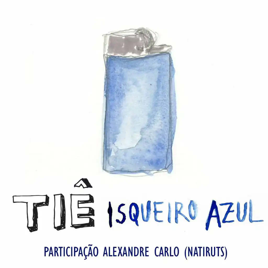 Isqueiro azul (Participação especial de Alexandre Carlo)