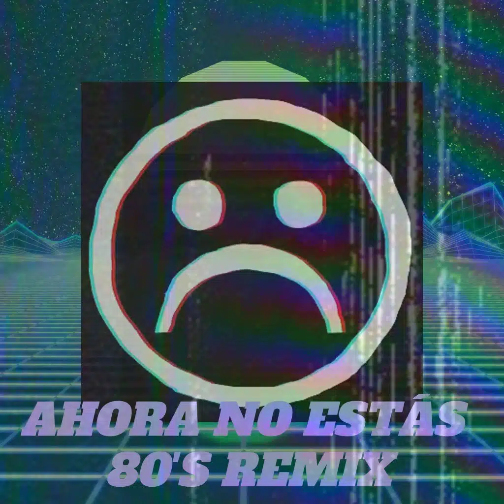 Ahora No Estás (feat. T0-kyo, Bluewin) [80's Remix]