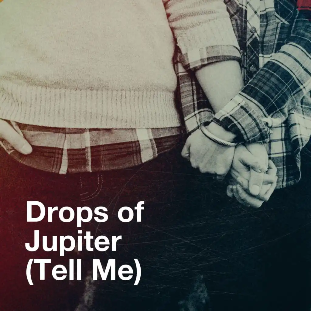 Drops of Jupiter (Tell Me)