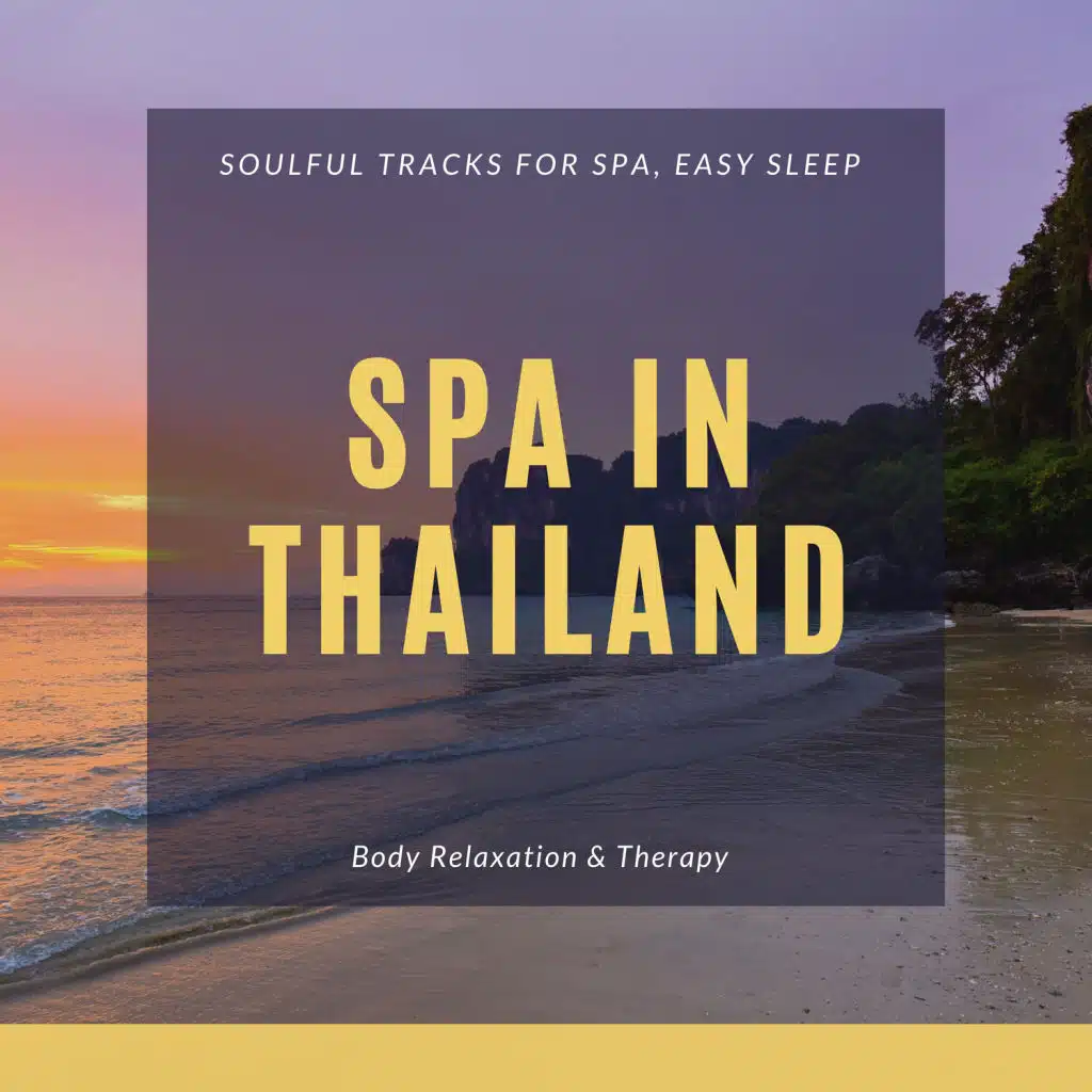 Spa In Thailand - Soulful Tracks For Spa, Easy Sleep, Body Relaxation & Therapy