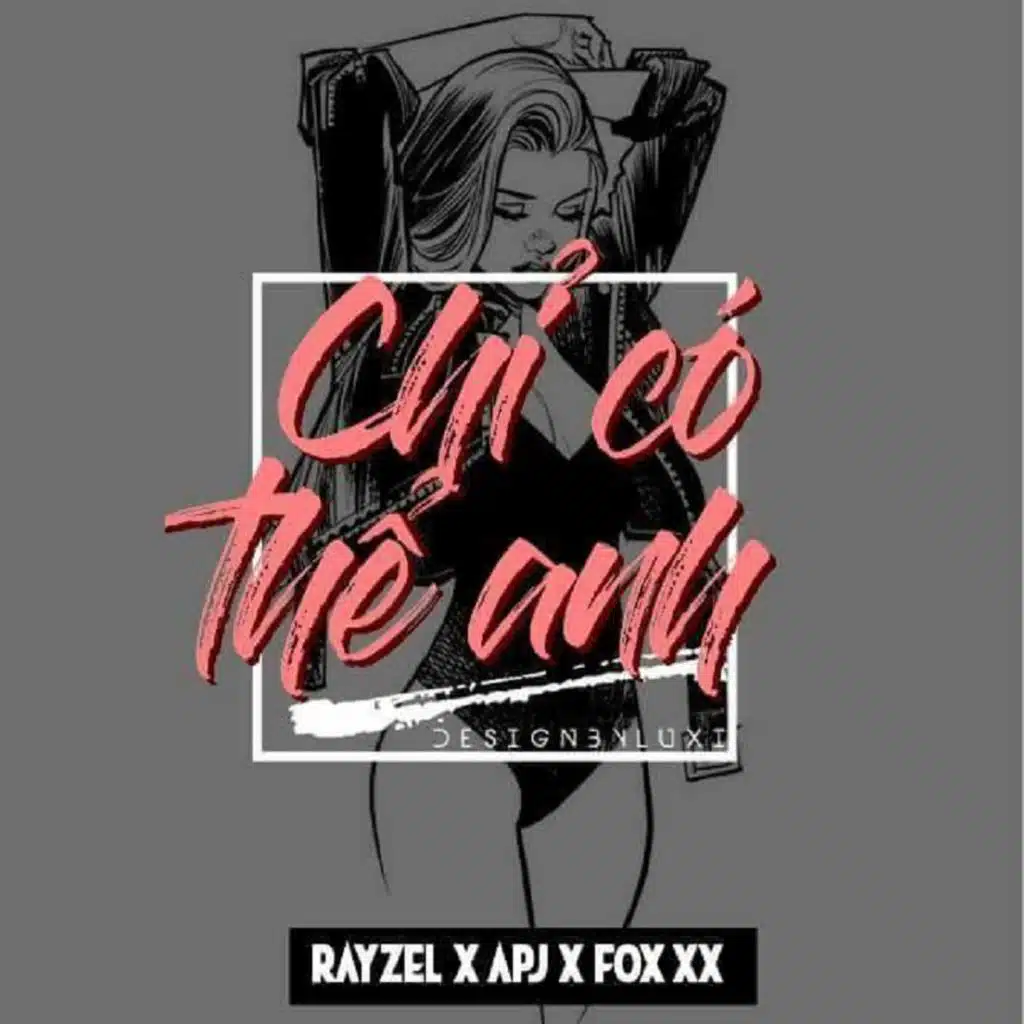 Chỉ Có Thể Anh (feat. Rayzel & Fox xX)