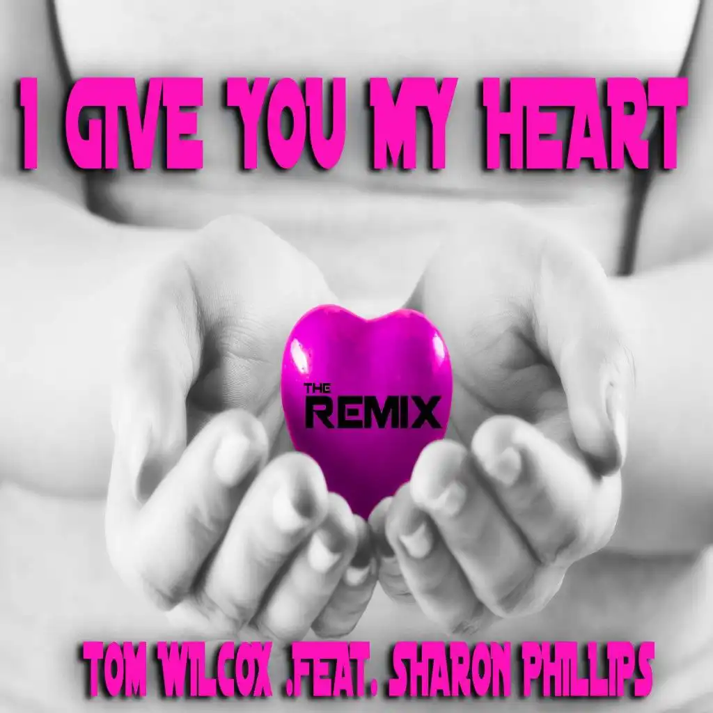 I Give You My Heart (D.R. Club Remix) [feat. Sharon Phillips]