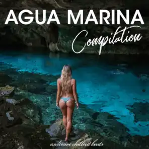 Agua Marina Compilation (Exclusive Chillout Beats)