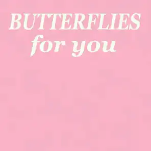 Butterflies For You