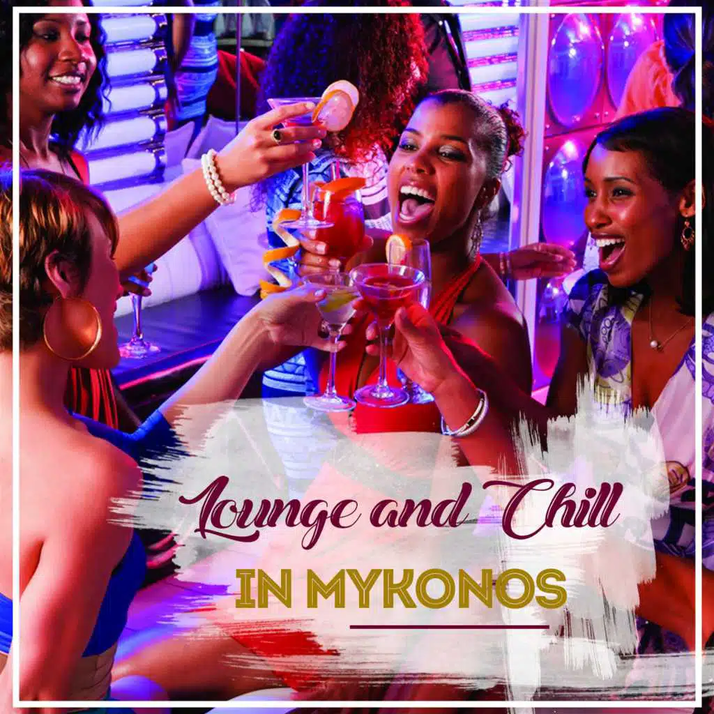 Lounge and Chill In Mykonos (20 Chill Out & Lounge Tracks)