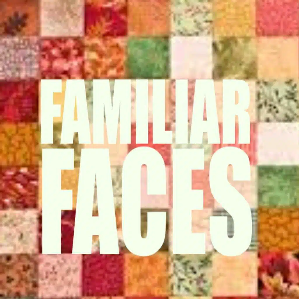 Familiar Faces