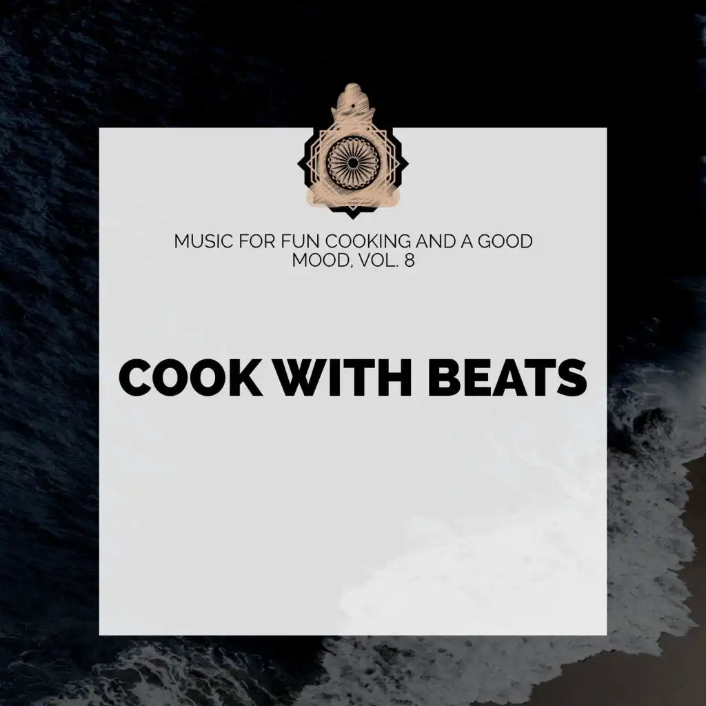 Cook With Beats - Music For Fun Cooking And A Good Mood, Vol. 8