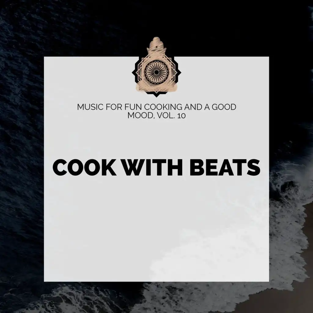 Cook With Beats - Music For Fun Cooking And A Good Mood, Vol. 10