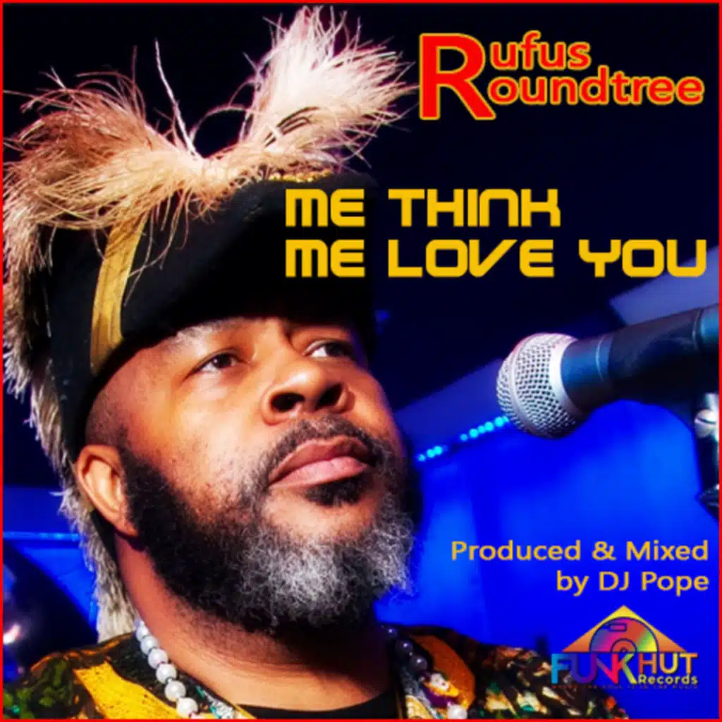 Me Think Me Love You (feat. Rufus Roundtree)