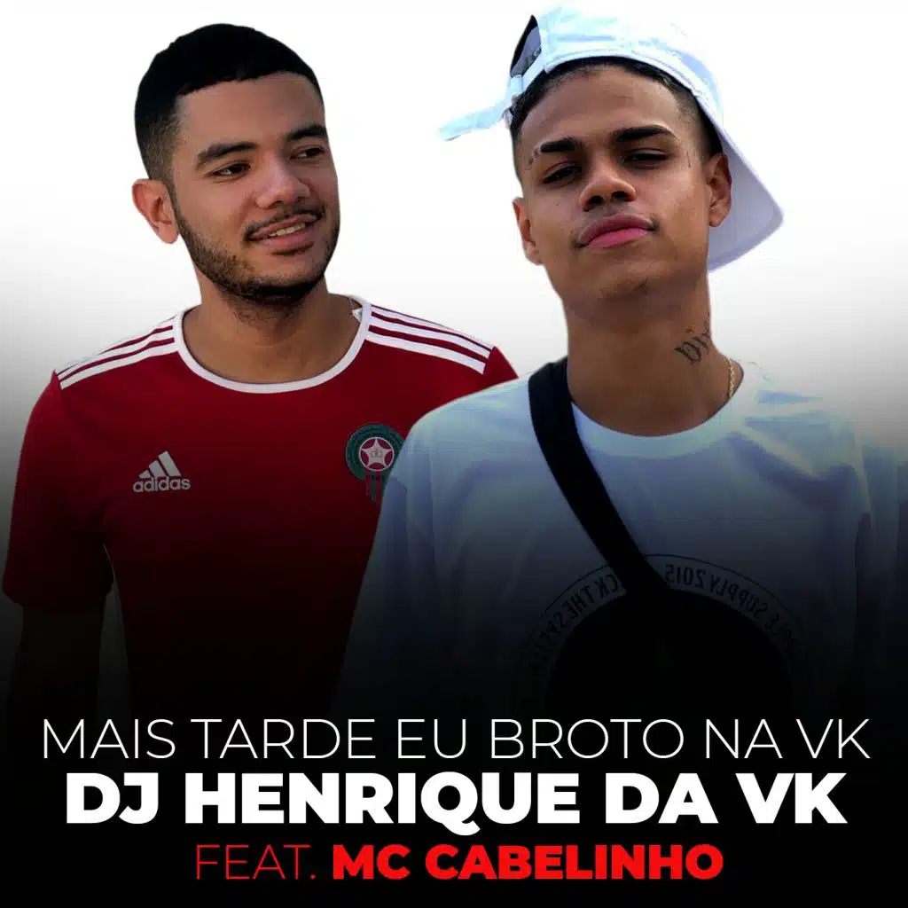 Mais Tarde Eu Broto na Vk (feat. MC Cabelinho)