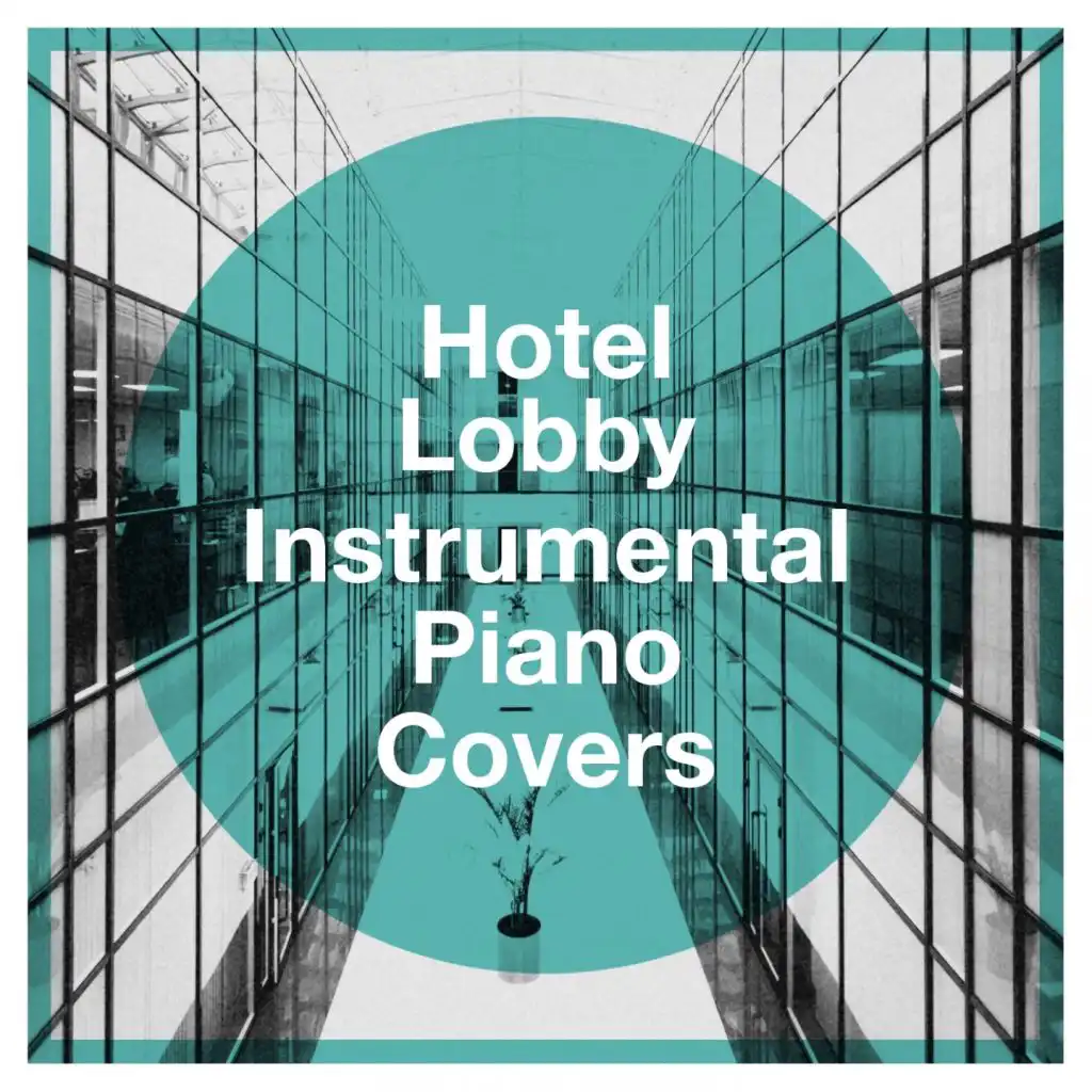 Hotel Lobby Instrumental Piano Covers