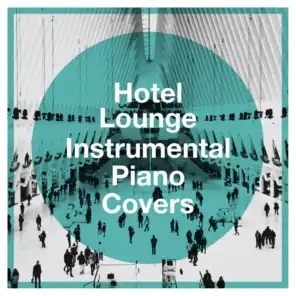 Hotel Lounge Instrumental Piano Covers