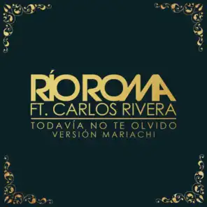 Todavía No Te Olvido (Versión Mariachi) [feat. Carlos Rivera]