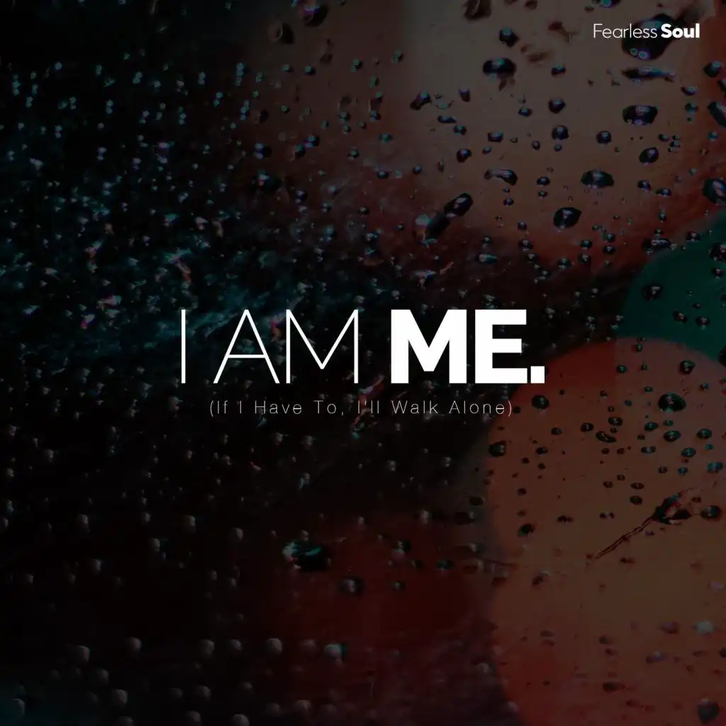 I Am Me (If I Have to I'll Walk Alone)