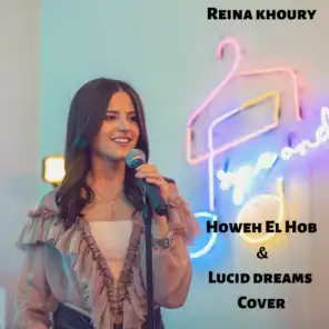 Howeh El Hob & Lucid Dreams (Cover)