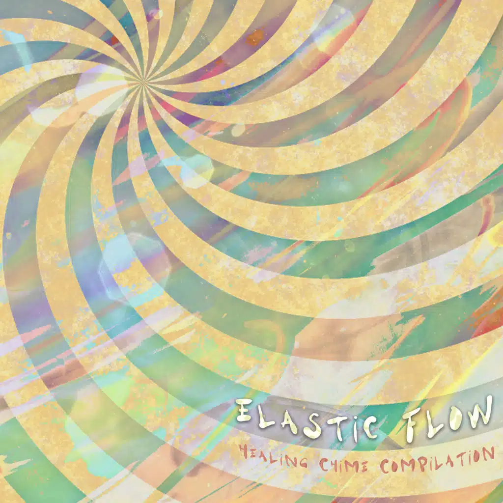 Elastic Flow - Healing Chime Compilation