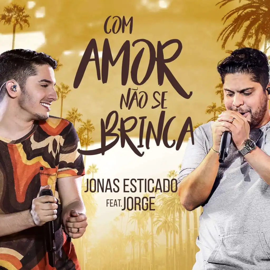 Com Amor Não Se Brinca (Ao Vivo) [feat. Jorge]