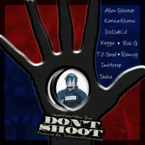 Don't Shoot (feat. ItsDaKid, Keyzz, Rob Green, T2 Good, Ramzy, Karina Khorus, Allen SoleStar, Tasha & Imhotep)