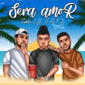 Sera Amor (feat. S.A.I.D)