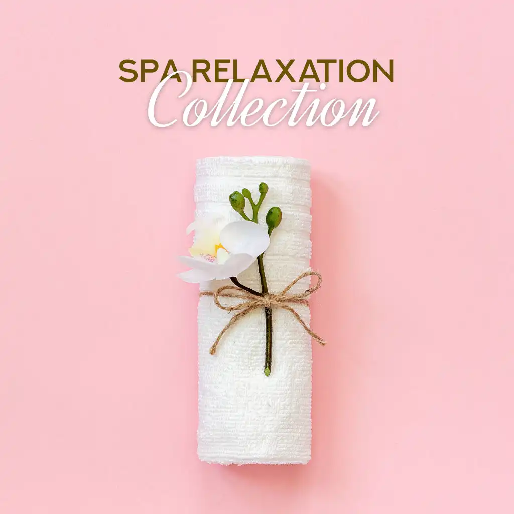 Spa Relaxation Collection: Relax, Chill Out and Unwind with these 15 Dedicated Spa Songs