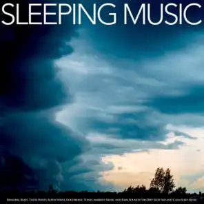 Sleeping Music: Binaural Beats, Theta Waves, Alpha Waves, Isochronic Tones, Ambient Music and Rain Sounds For Deep Sleep Aid and Calm Sleep Music