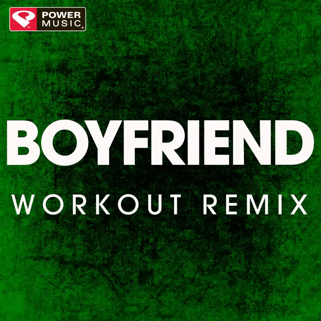 Boyfriend (Extended Workout Remix)
