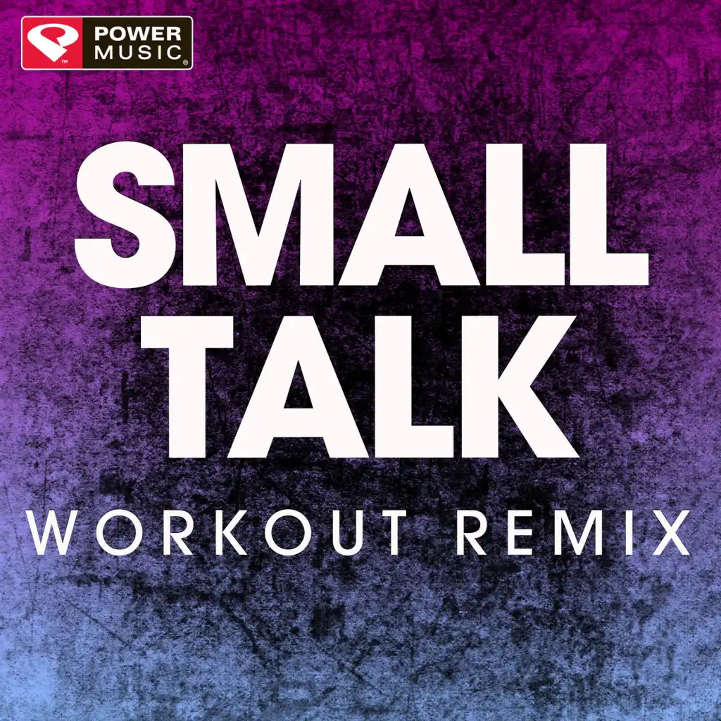Small Talk (Workout Remix)