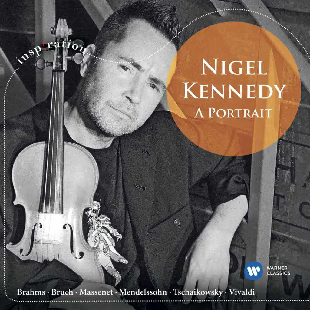 Nigel Kennedy A Portrait - Brahms, Bruch, Massenet, Mendelssohn & Vivaldi