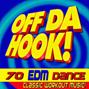 Off Da Hook! 70 EDM Dance Classic Workout Music!