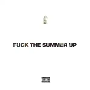 Fuck the Summer Up
