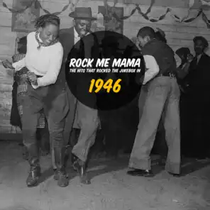Rock Me Mama - The Hits That Rocked The Jukebox In 1946