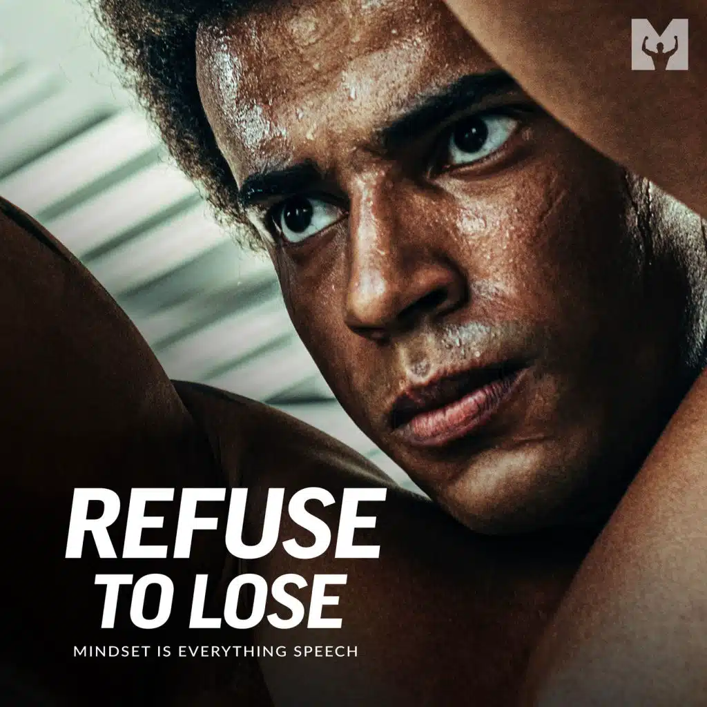 Refuse to Lose (Mindset Is Everything Speech)