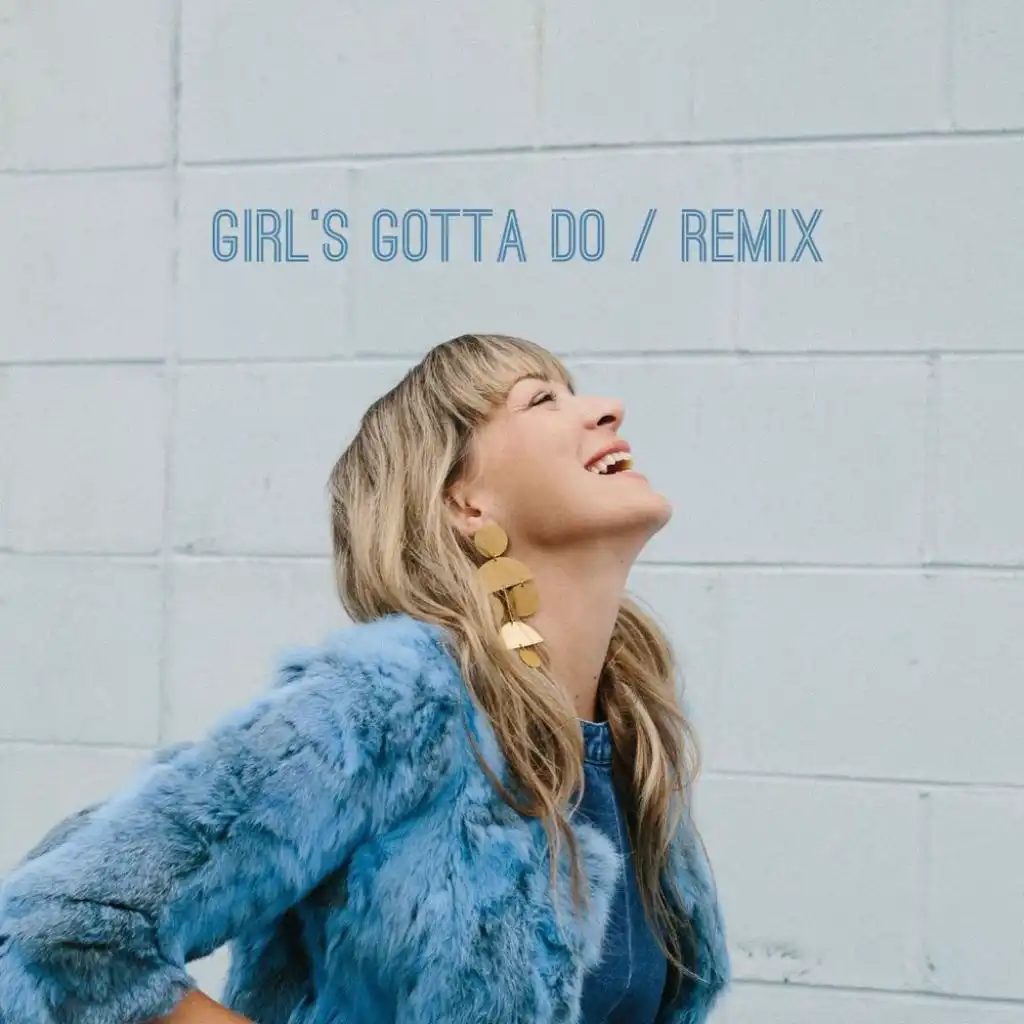 Girl's Gotta Do (Hill Kourkoutis Remix)